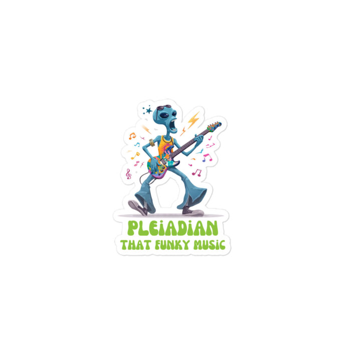 Pleiadian That Funky Music! Alien Open Contact Outer Space Extra Terrestrial Inspired Die-cut stickers