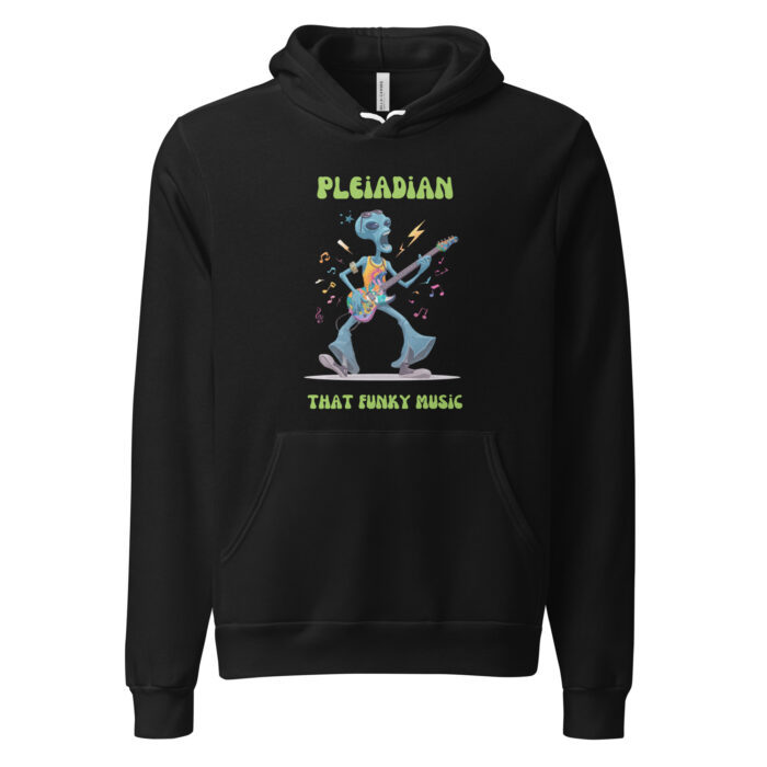 Pleiadian That Funky Music! Rock N Roll Alien Open Contact 2026 Universe Extra Terrestrial Inspired - Unisex hoodie
